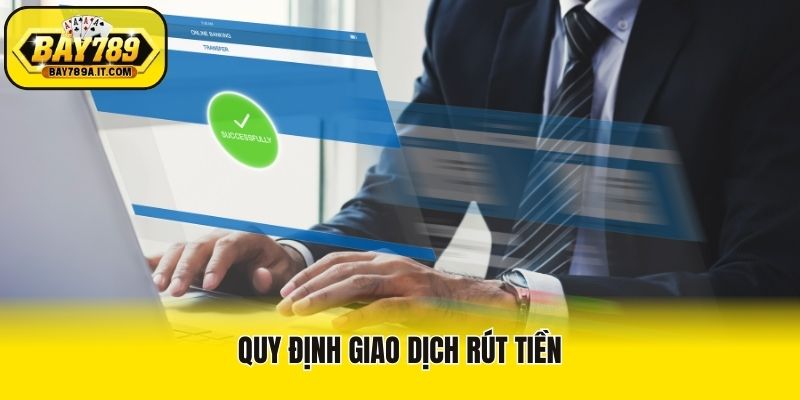 Quy định giao dịch rút tiền
