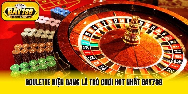 Roulette hiện đang là trò chơi hot nhất Bay789