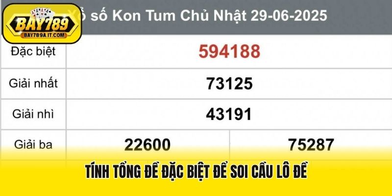 Tính tổng đề đặc biệt để soi cầu lô đề